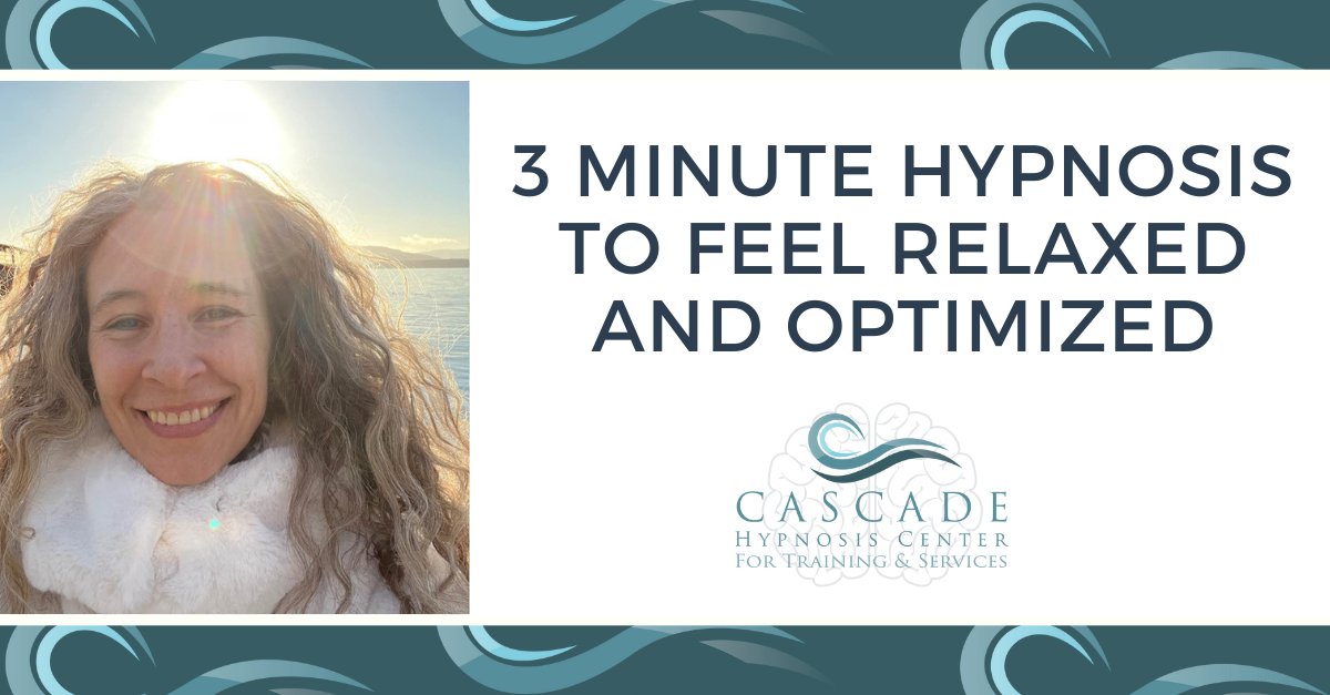 3 Minute Hypnosis To Feel Relaxed And Optimized Cascade Hypnosis Training 3 Minute Hypnosis To Feel Relaxed And Optimized Cascade Hypnosis Training